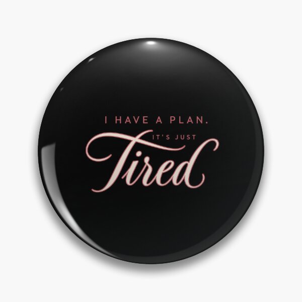 Item preview, I Have A Plan It’s Just Tired Funny Productivity Script designed and sold by PhylonBoxx.