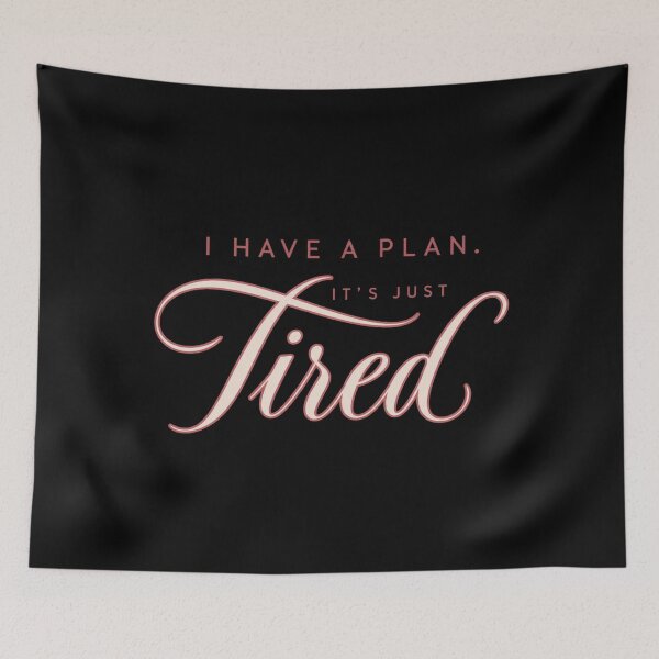 Item preview, I Have A Plan It’s Just Tired Funny Productivity Script designed and sold by PhylonBoxx.