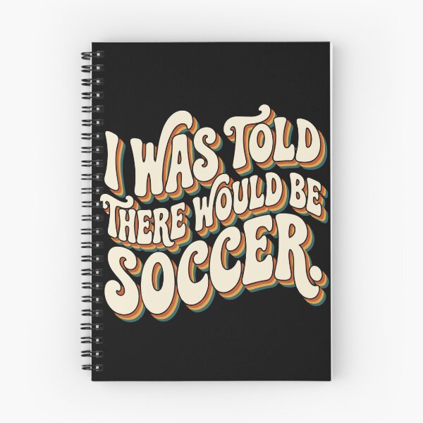 Item preview, I Was Told There Would Be Soccer Funny Sports Player Fan designed and sold by PopStars1993.