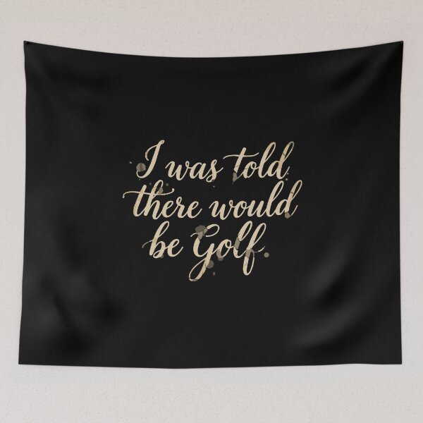 Item preview, I Was Told There Would Be Golf Funny Golfer Humor Golf Lover  designed and sold by PopStars1993.