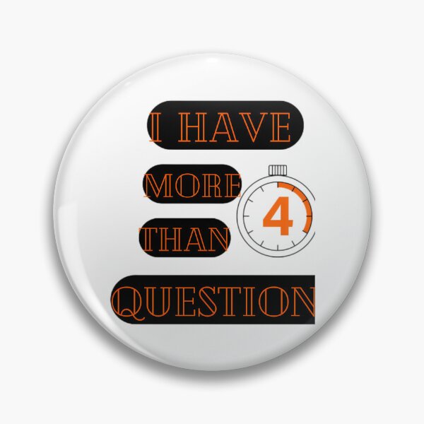 Item preview, I Have More Than 4 Questions  designed and sold by AfterHoursFM.