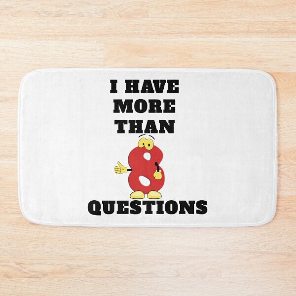 Item preview, I Have More Than Eight Questions designed and sold by AfterHoursFM.