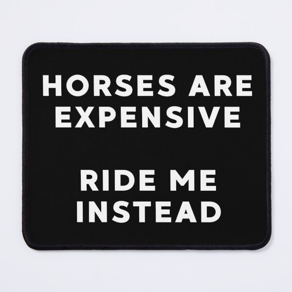 Item preview, Horses Are Expensive Ride Me Instead designed and sold by MyMomentShirt.