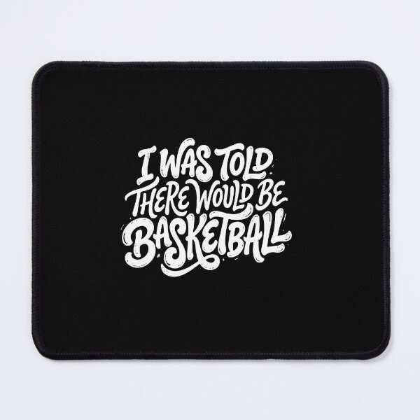 Item preview, I Was Told There Would Be Basketball Sports Fan Humor designed and sold by PopStars1993.