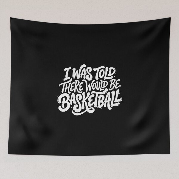Item preview, I Was Told There Would Be Basketball Sports Fan Humor designed and sold by PopStars1993.