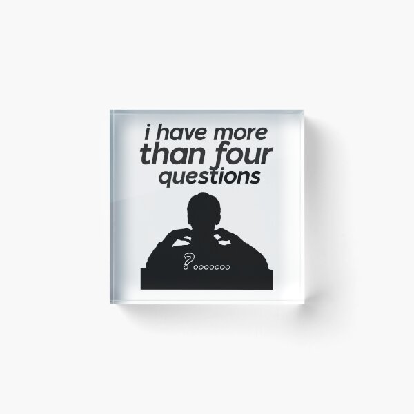 Item preview, I Have More Than Four Questions  designed and sold by AfterHoursFM.