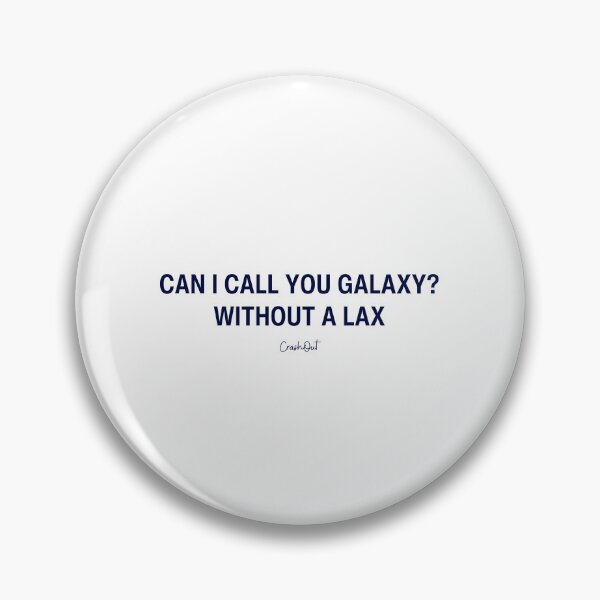 Item preview, Can I Call You Galaxy Without A Lax Space designed and sold by crashout-club.