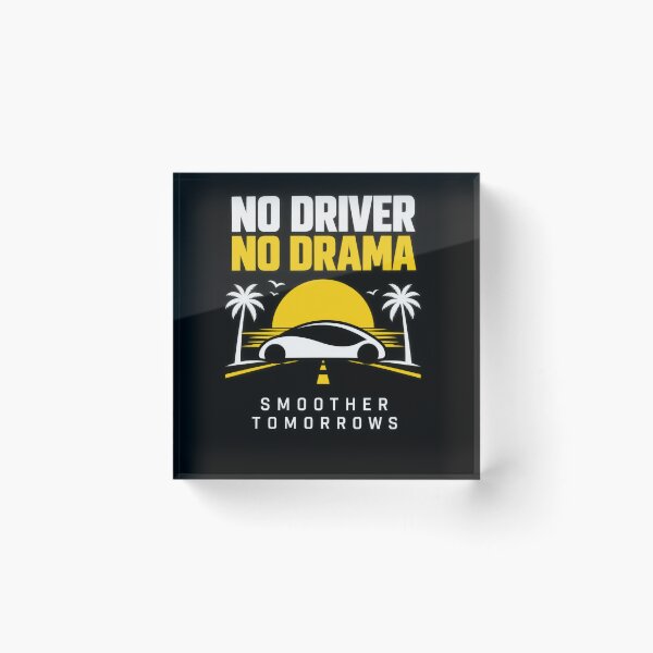 Item preview, No Driver No Drama Smoother Tomorrows designed and sold by Kenzie & Co.