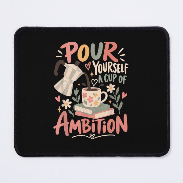 Item preview, Pour Yourself A Cup Of Ambition Coffee Books Flowers Motivational Quote Fan Apparel designed and sold by Sendowart.