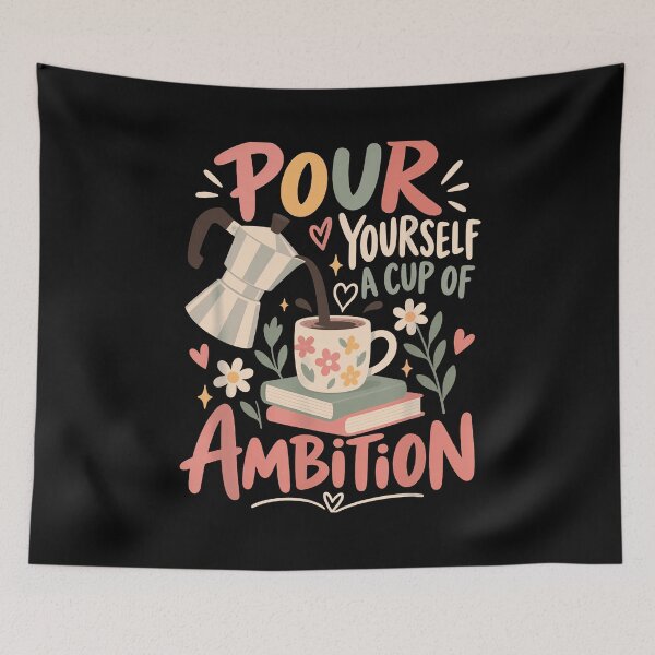 Aperçu de l'œuvre Versez-vous une tasse d'ambition, des livres, des fleurs, une citation inspirante, des vêtements de supporters créée et vendue par Sendowart.