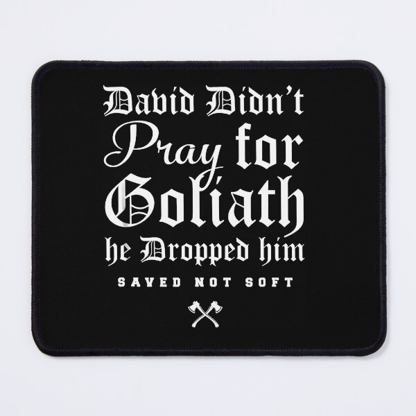 Item preview, David Didnt Pray For Goliath He Dropped Him Saved Not Soft Christian Quote Fan Apparel designed and sold by Sendowart.