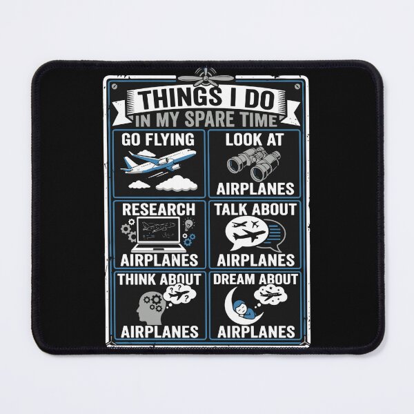 Item preview, Things I Do In My Spare Time Go Flying Look At Airplanes Research Talk About Airplanes Think About Airplanes Dream About Airplanes Pilot Aviation Airplane Lover designed and sold by SofiBlair.