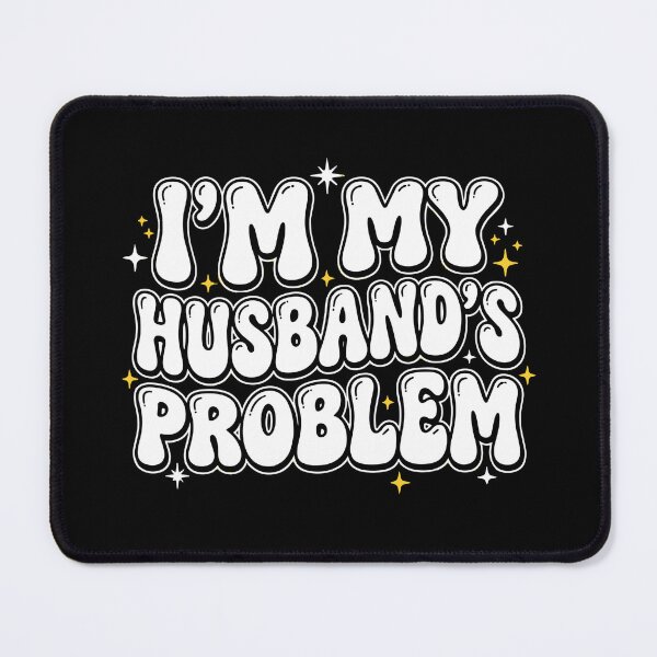 Item preview, I'm My Husband's Problem Funny Wife Marriage Humor  designed and sold by SofiBlair.