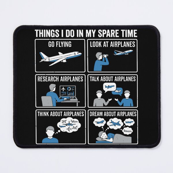 Item preview, Things I Do In My Spare Time Go Flying Look At Airplanes Research Airplanes Talk About Airplanes Think About Airplanes Dream About Airplanes Pilot Aviation Flying Enthusiast Airplane Lover designed and sold by SofiBlair.