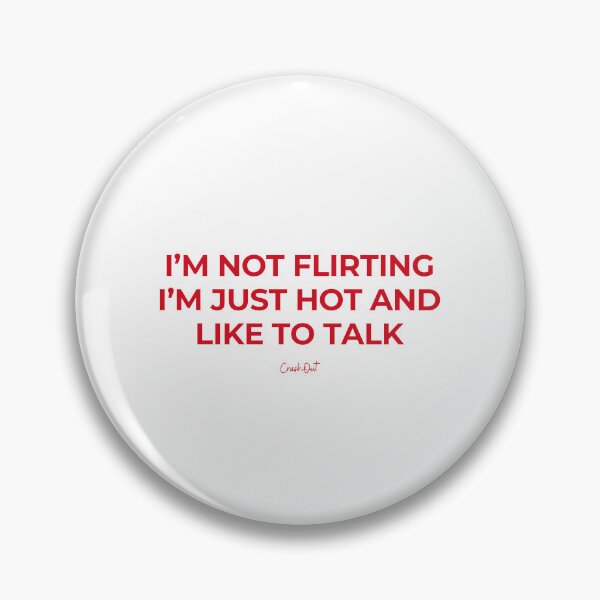 Item preview, Im Not Flirting Im Just Hot And Like To Talk Funny Quote designed and sold by crashout-club.