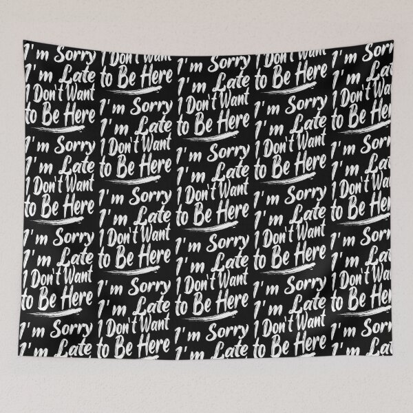 Item preview, Sorry I'M Late I Just Really Don'T Want To Be Here - Funny Saying designed and sold by NCWoodArt.