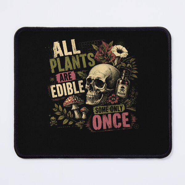 Item preview, All Plants Are Edible Some Only Once Dark Humor Funny Botany Sarcasm Quote designed and sold by HumansStuck12.