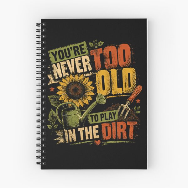 Item preview, You're Never Too Old To Play In The Dirt Gardening Enthusiast designed and sold by HumansStuck12.