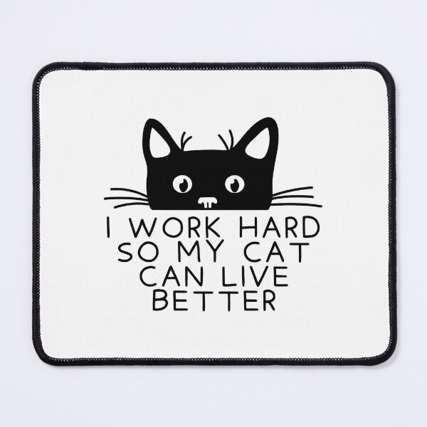 Item preview, I work hard so my cat can live better designed and sold by Dmo3HarkoArt.