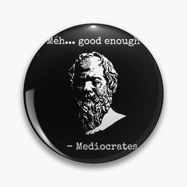 Item preview, Mediocrates Meh Good Enough Sarcasm designed and sold by DUANEMPSTER12.