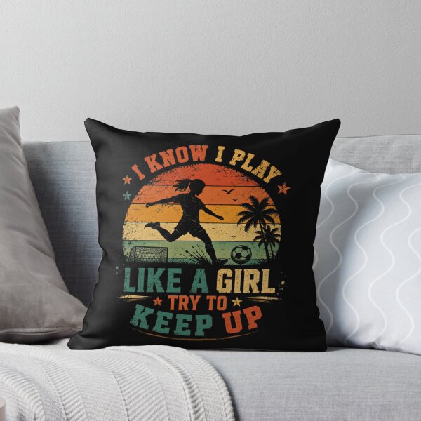 Item preview, I Know I Play Like A Girl Try To Keep Up Women's Soccer Player Athlete designed and sold by HumansStuck12.
