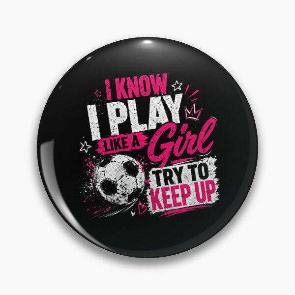 Item preview, I Know I Play Like A Girl Try To Keep Up Soccer Player Female Athlete designed and sold by SkeletonsDanger.