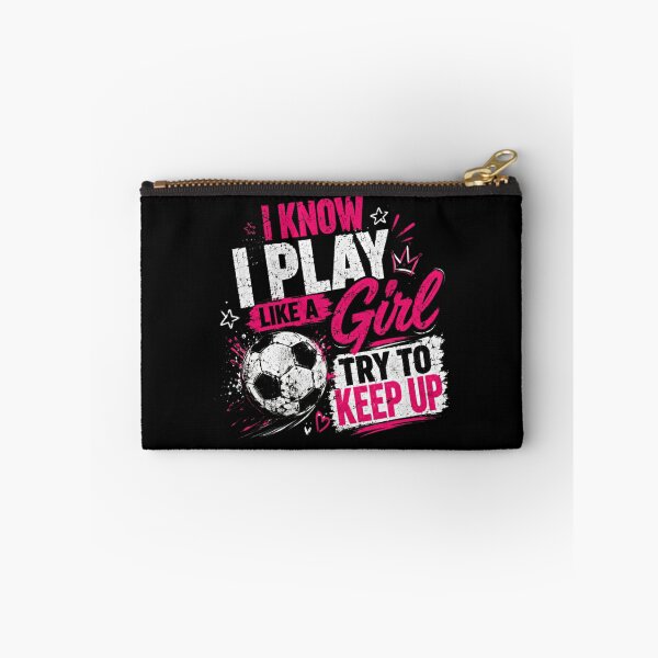 Item preview, I Know I Play Like A Girl Try To Keep Up Soccer Player Female Athlete designed and sold by SkeletonsDanger.
