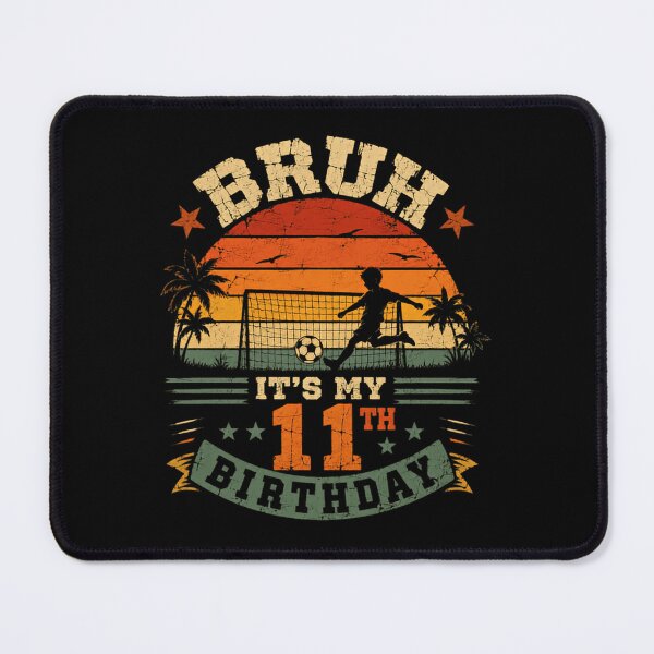 Item preview, Bruh It's My 11th Birthday Soccer Player Eleventh Celebration designed and sold by HumansStuck12.