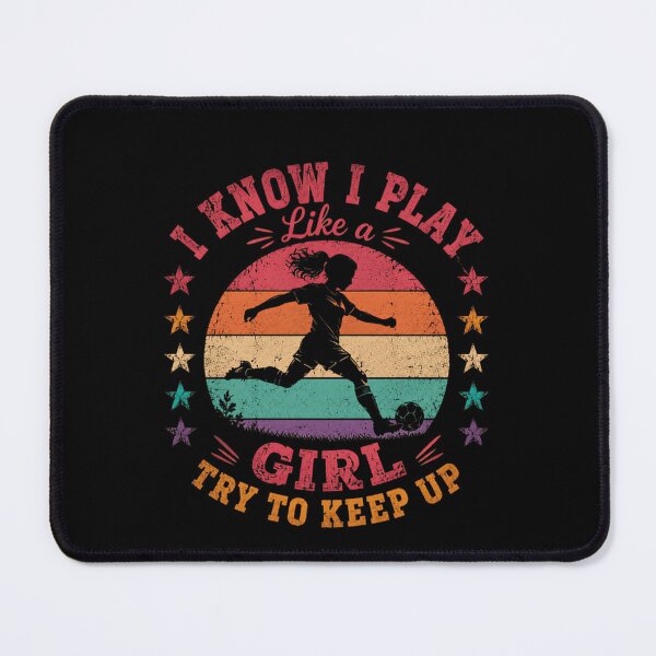 Item preview, I Know I Play Like A Girl Try To Keep Up Women Soccer Player Empowerment designed and sold by SkeletonsDanger.
