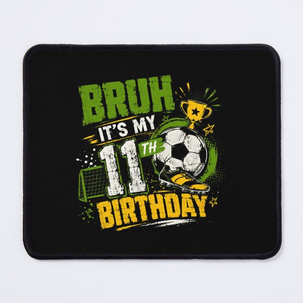 Item preview, Bruh It's My 11th Birthday Soccer Boy Eleventh Birthday designed and sold by SkeletonsDanger.