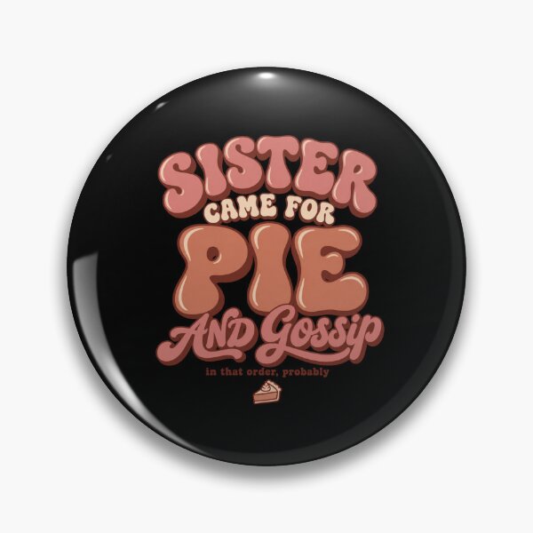 Item preview, Sister Came For Pie And Gossip Funny Thanksgiving Sister designed and sold by PhylonBoxx.