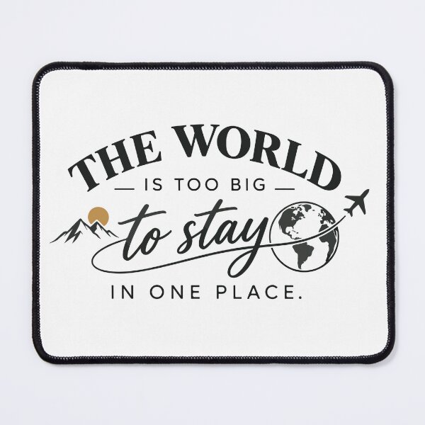 Item preview, The World Is Too Big To Stay Wanderlust Travel designed and sold by BongLines.