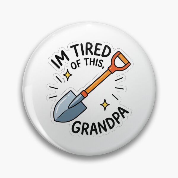 Item preview, Im Tired of This Grandpa Sarcastic 2000s Movie Nostalgia Shovel Meme designed and sold by raedattia.