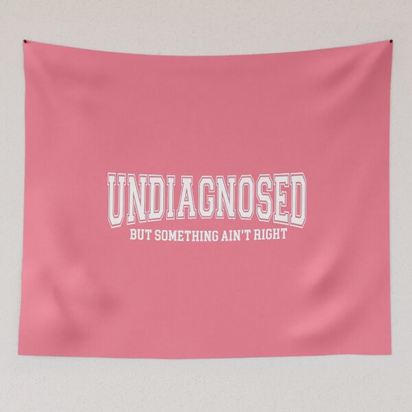 Item preview, Undiagnosed But Something Ain't Right Funny Mental Health Humor Graphic designed and sold by InOtterNew.
