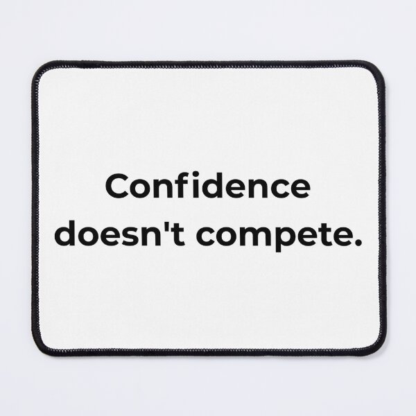Item preview, Confidence doesn't compete. designed and sold by MPSTUDIOPL.
