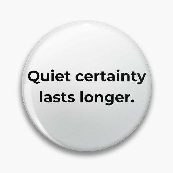 Item preview, Quiet certainty lasts longer. designed and sold by MPSTUDIOPL.