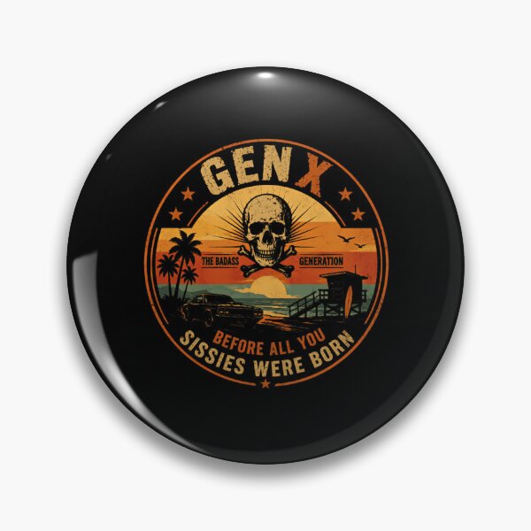 Item preview, Gen X The Badass Generation Before All You Sissies Were Born Generation X Pride designed and sold by RetroMini2026.
