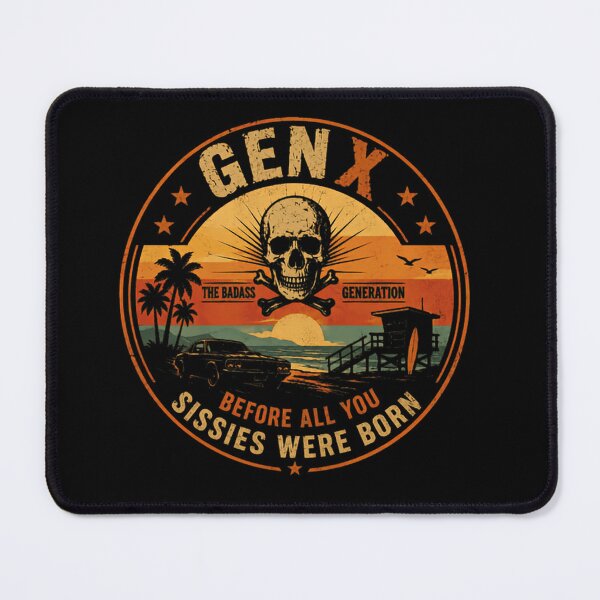 Item preview, Gen X The Badass Generation Before All You Sissies Were Born Generation X Pride designed and sold by RetroMini2026.