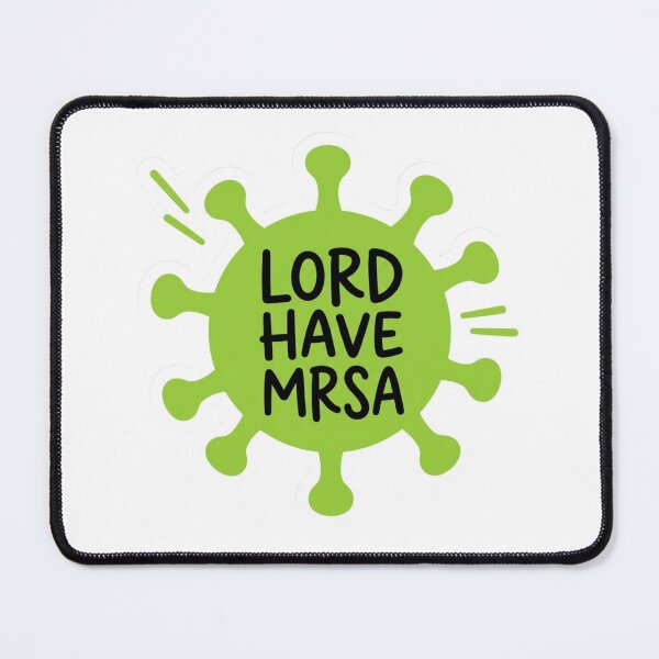 Item preview, Lord Have MRSA Funny Microbiology Pun Nurse Humor Medical Lab Scientist Quote designed and sold by raedattia.