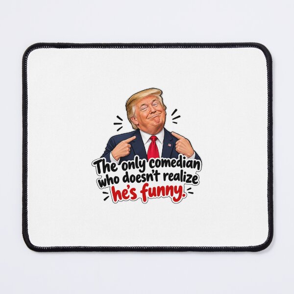 Item preview, The Only Comedian Who Doesn’t Realize He’s Funny – Trump designed and sold by chopola-shop.