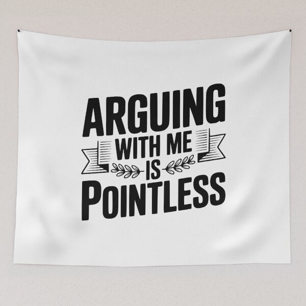 Item preview, Arguing With Me Is Pointless designed and sold by Frank Ring.