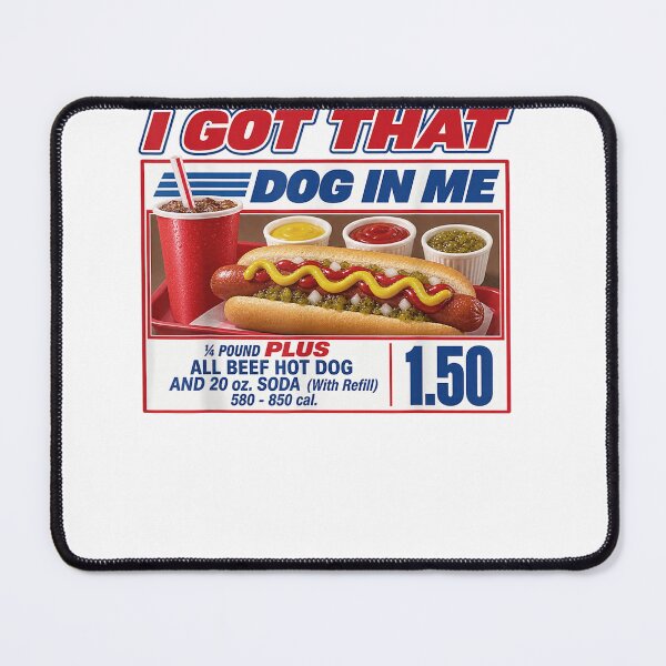 Item preview, I Got that Dog in Me Funny Hot Dog Meme Food Humor designed and sold by RileyAngelaShop.