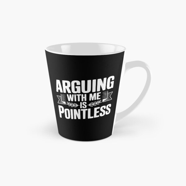 Item preview, Arguing With Me Is Pointless designed and sold by Frank Ring.