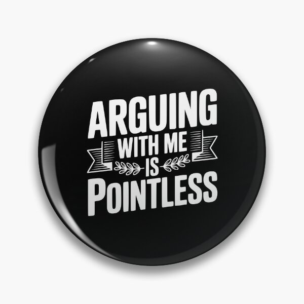 Item preview, Arguing With Me Is Pointless designed and sold by Frank Ring.