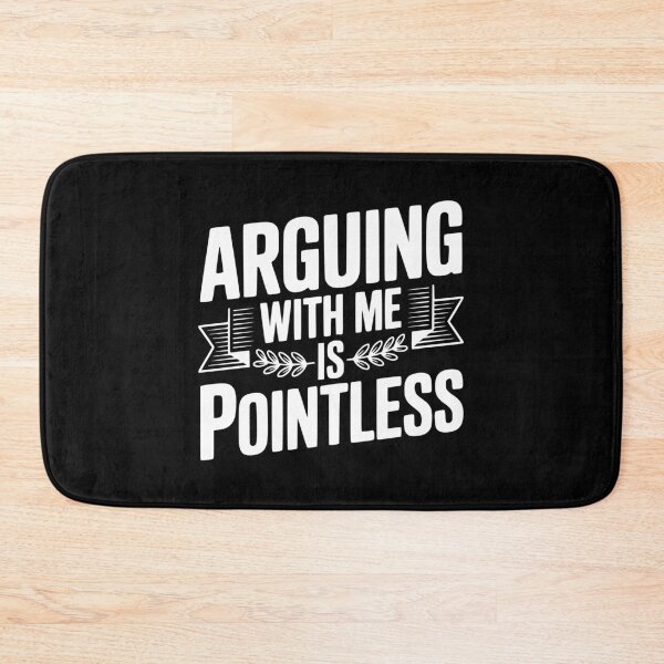 Item preview, Arguing With Me Is Pointless designed and sold by Frank Ring.