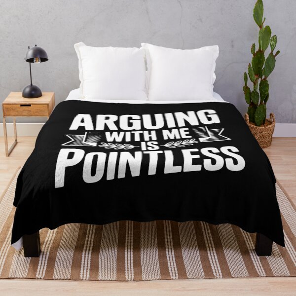 Item preview, Arguing With Me Is Pointless designed and sold by Frank Ring.