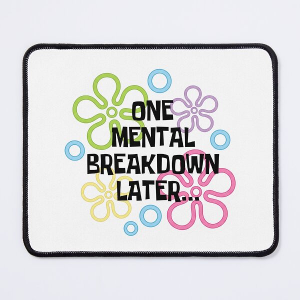 Item preview, One Mental Breakdown Later Funny Nostalgia Quote Relatable Burnout Meme Parody designed and sold by raedattia.