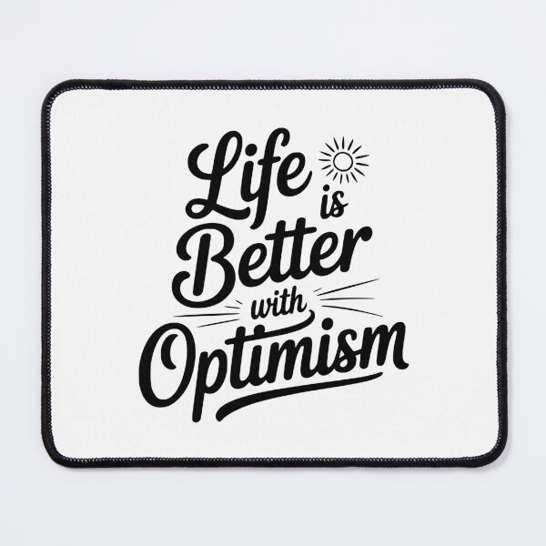 Item preview, Life Is Better With Optimism designed and sold by Frank Ring.