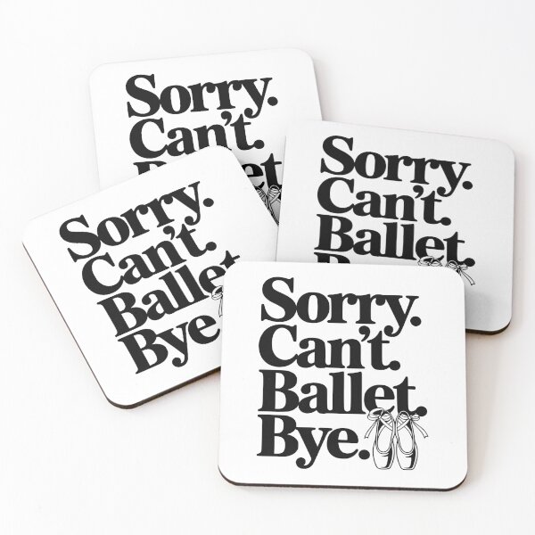 Item preview, Sorry. Can't. Ballet. Bye. designed and sold by Frank Ring.