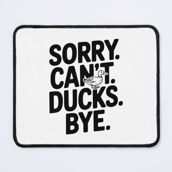 Item preview, Sorry. Can't. Ducks. Bye. designed and sold by Frank Ring.